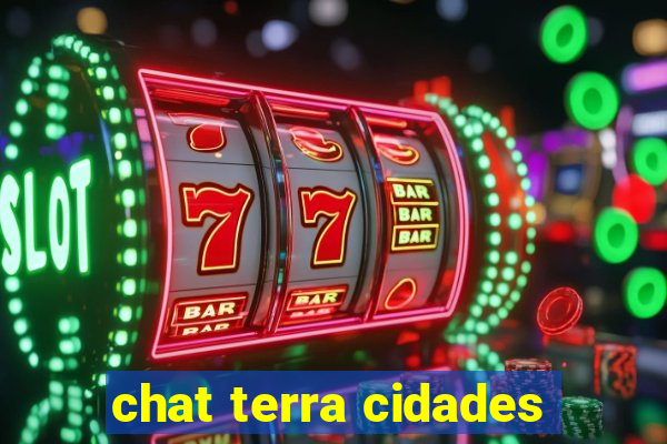 chat terra cidades